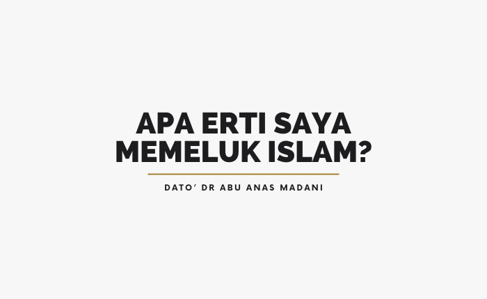 Apa Erti Saya Memeluk Islam?