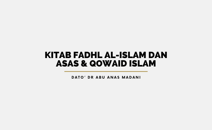 Kitab Fadhl Al-Islam Dan Asas & Qowaid Islam.